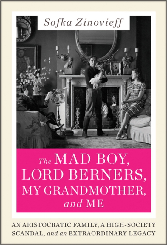 Mad Boy, Lord Berners, My Grandmother, and Me (e-bog) af Zinovieff, Sofka