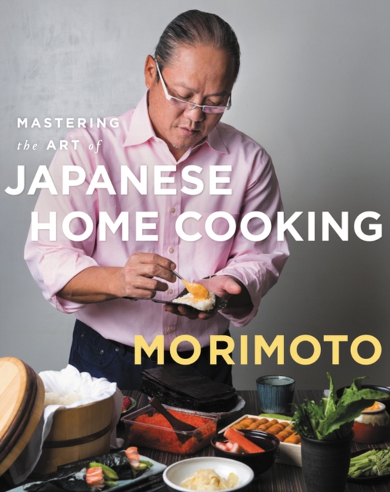 Mastering the Art of Japanese Home Cooking (e-bog) af Morimoto, Masaharu