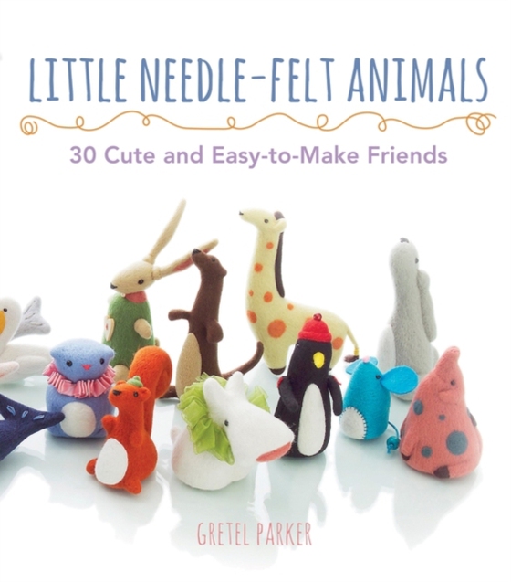 Little Needle-Felt Animals (e-bog) af Parker, Gretel