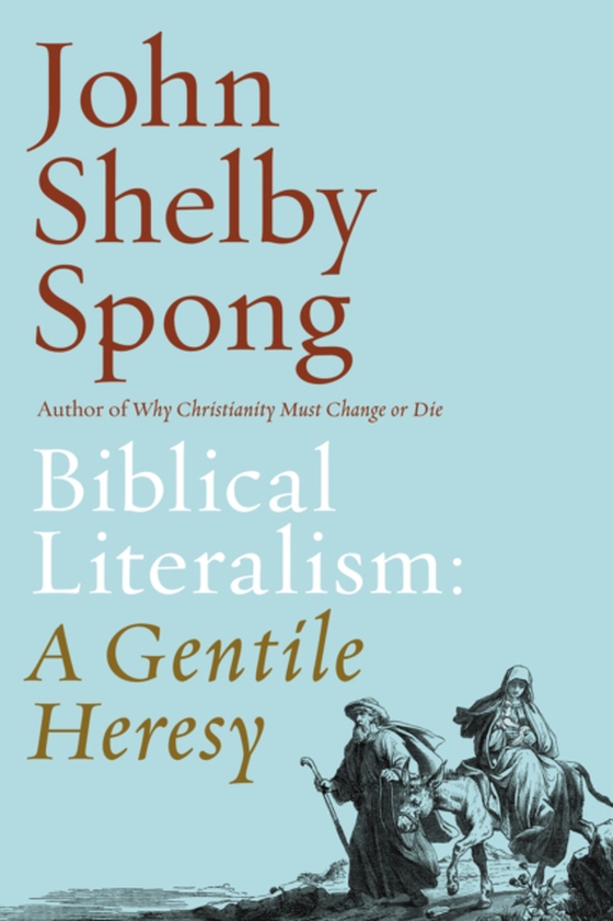 Biblical Literalism: A Gentile Heresy (e-bog) af Spong, John Shelby