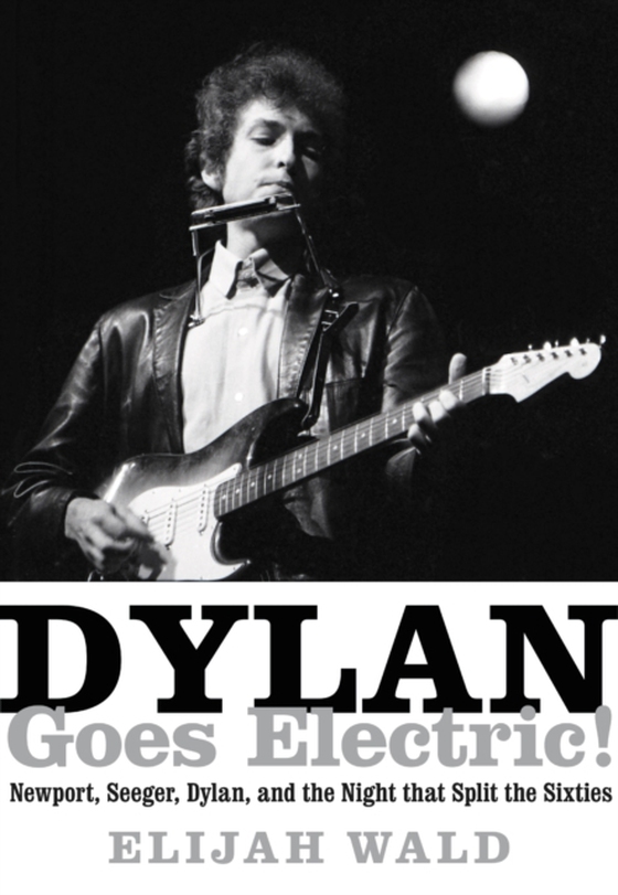 Dylan Goes Electric! (e-bog) af Wald, Elijah