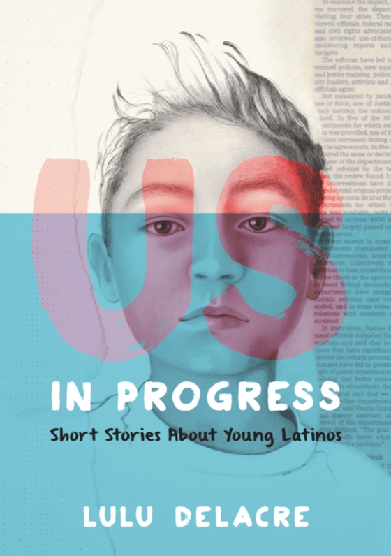 Us, in Progress: Short Stories About Young Latinos