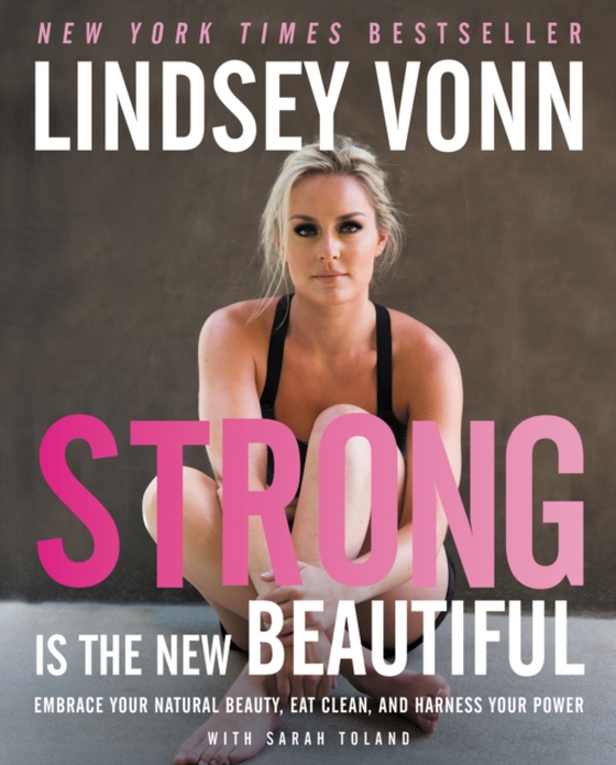 Strong Is the New Beautiful (e-bog) af Vonn, Lindsey