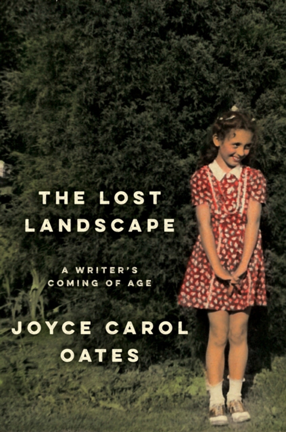 Lost Landscape (e-bog) af Oates, Joyce Carol