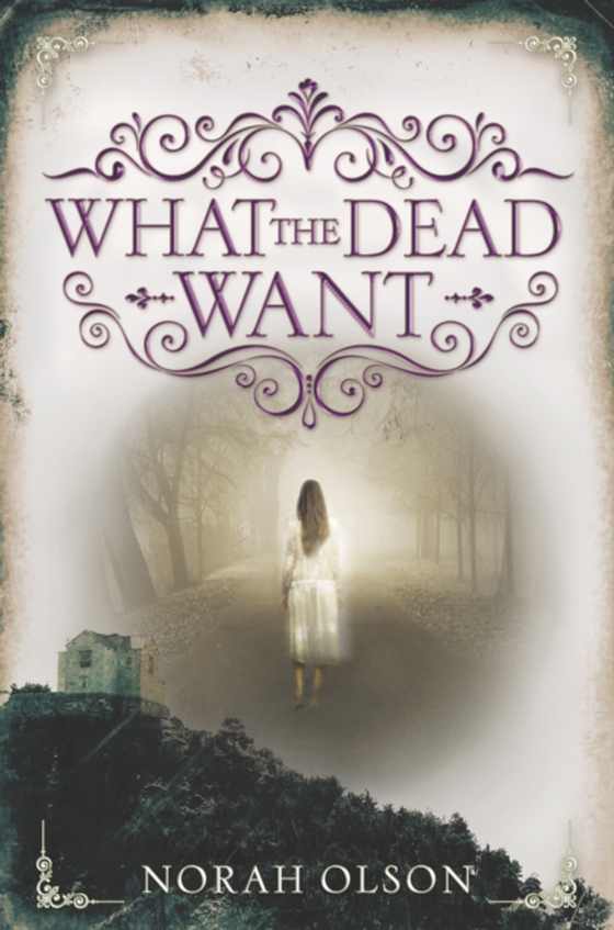 What the Dead Want (e-bog) af Olson, Norah