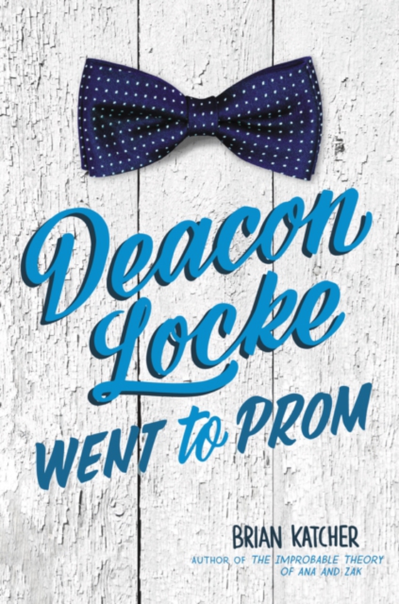 Deacon Locke Went to Prom (e-bog) af Katcher, Brian