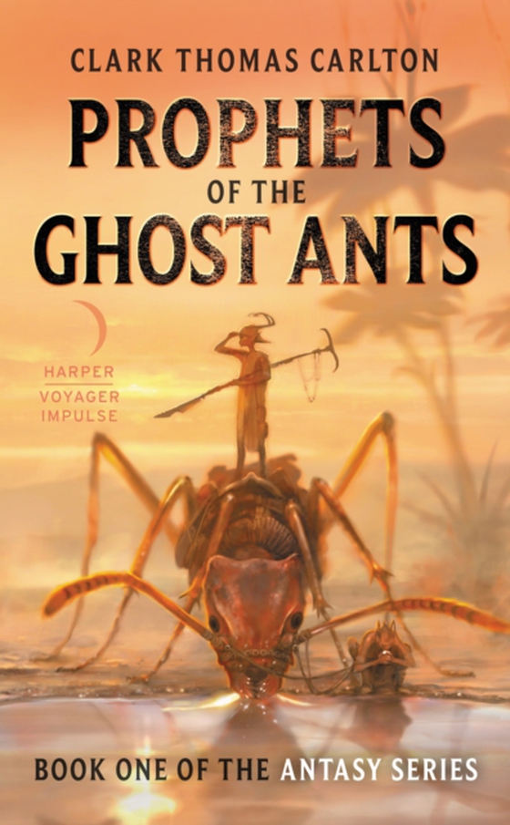 Prophets of the Ghost Ants (e-bog) af Carlton, Clark Thomas