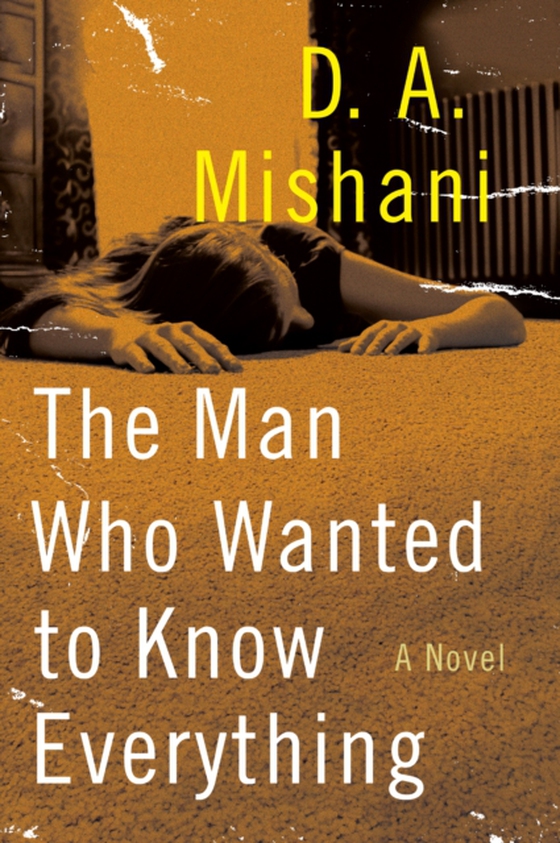 Man Who Wanted to Know Everything (e-bog) af Mishani, D. A.