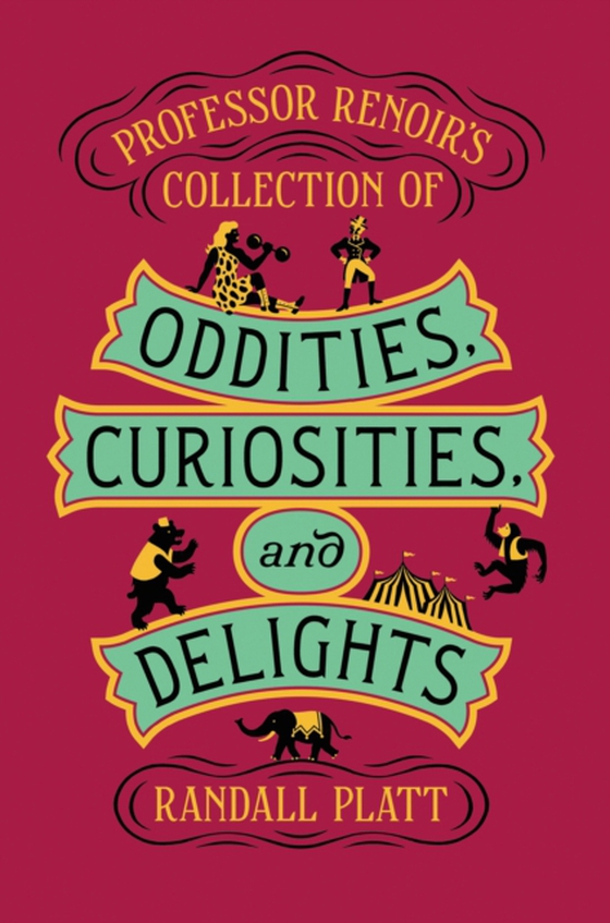 Professor Renoir's Collection of Oddities, Curiosities, and Delights (e-bog) af Platt, Randall