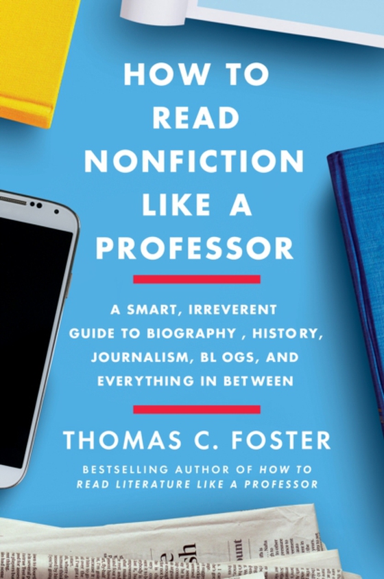 How to Read Nonfiction Like a Professor (e-bog) af Foster, Thomas C.