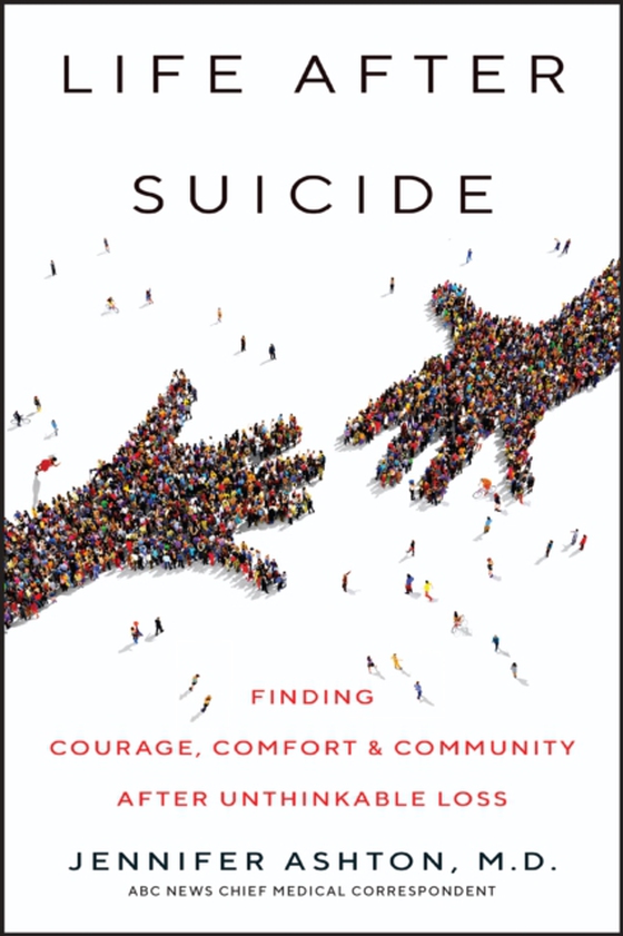 Life After Suicide (e-bog) af Jennifer Ashton, M.D.