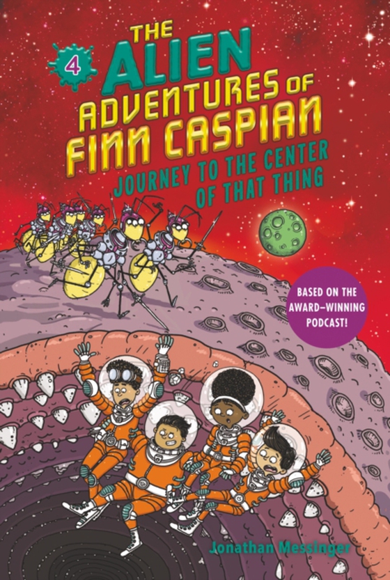 Alien Adventures of Finn Caspian #4: Journey to the Center of That Thing (e-bog) af Messinger, Jonathan