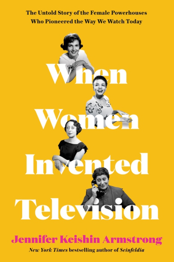 When Women Invented Television (e-bog) af Armstrong, Jennifer Keishin