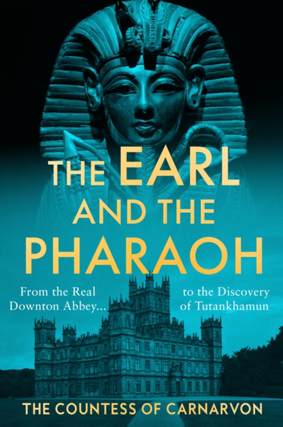 Earl and the Pharaoh (e-bog) af Carnarvon, The Countess of