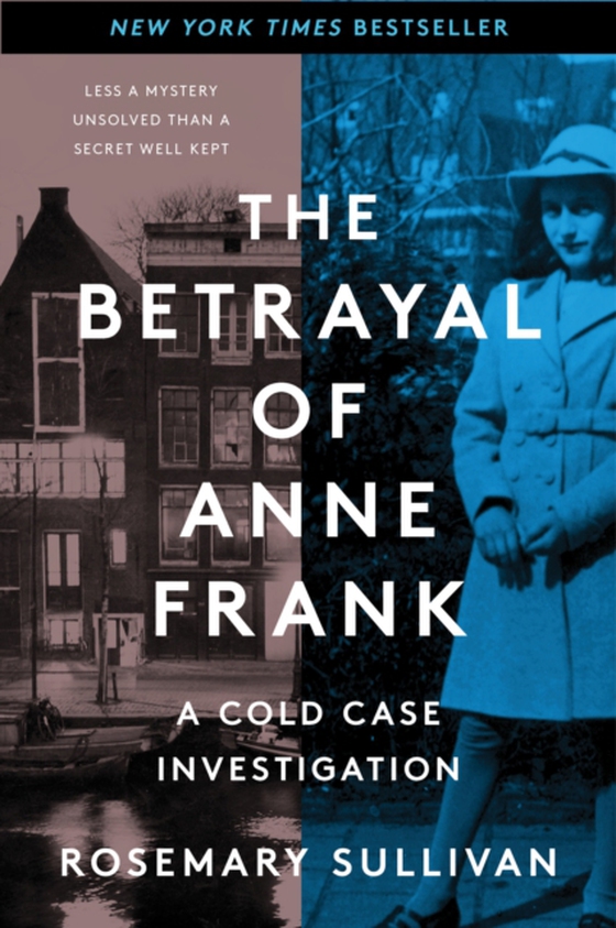 Betrayal of Anne Frank (e-bog) af Sullivan, Rosemary