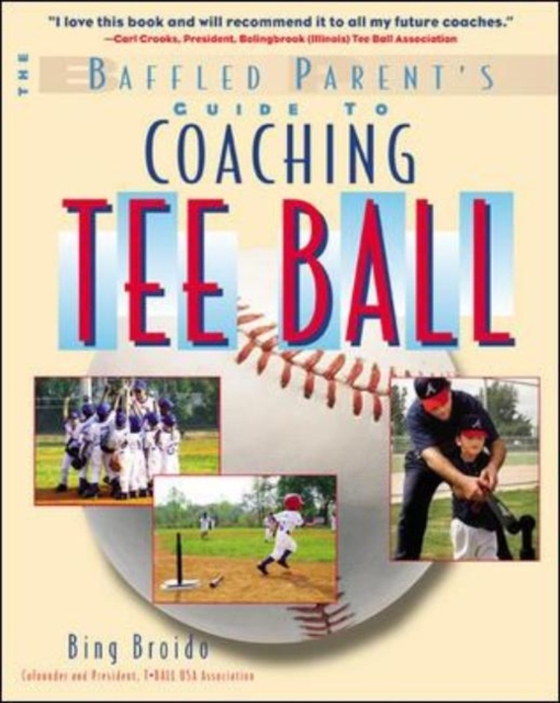 Baffled Parent's Guide to Coaching Tee Ball (e-bog) af Broido, H. W. "e;Bing"e;