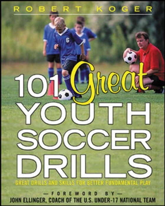101 Great Youth Soccer Drills (e-bog) af Koger, Robert