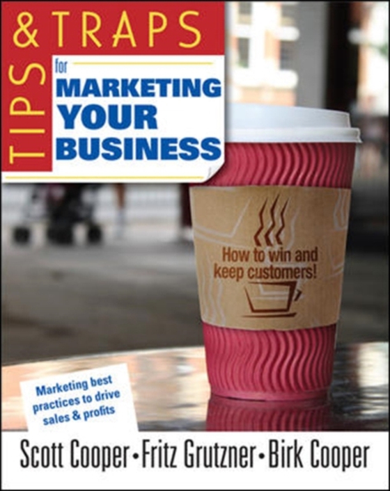 Tips and Traps for Marketing Your Business (e-bog) af Cooper, Birk P.