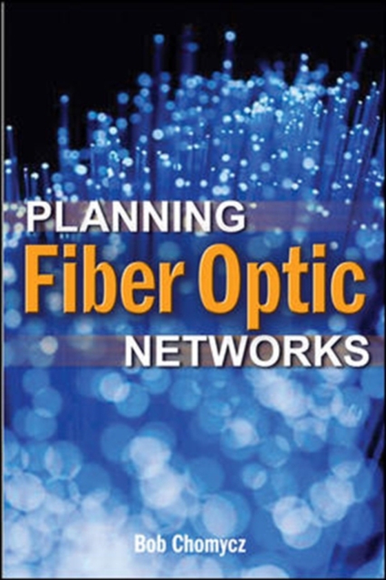 Planning Fiber Optics Networks (e-bog) af Chomycz, Bob