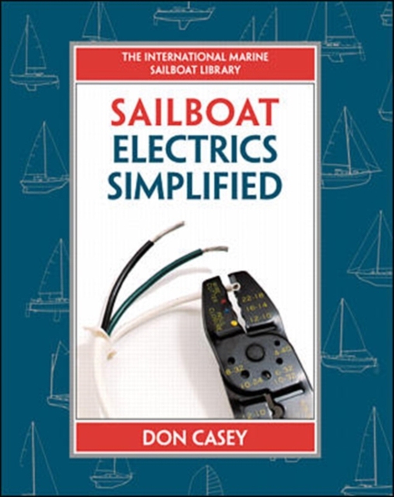 Sailboat Electrics Simplified (PB) (e-bog) af Casey, Don