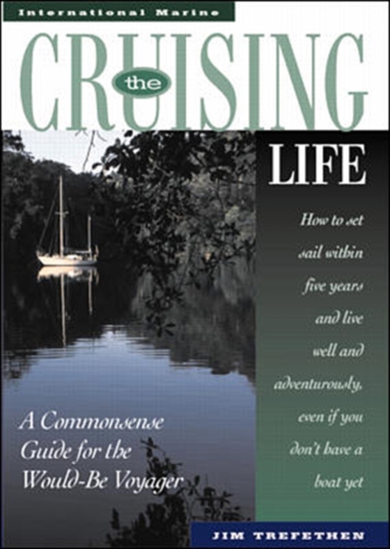 Cruising Life: A Commonsense Guide for the Would-Be Voyager (e-bog) af Trefethen, Jim