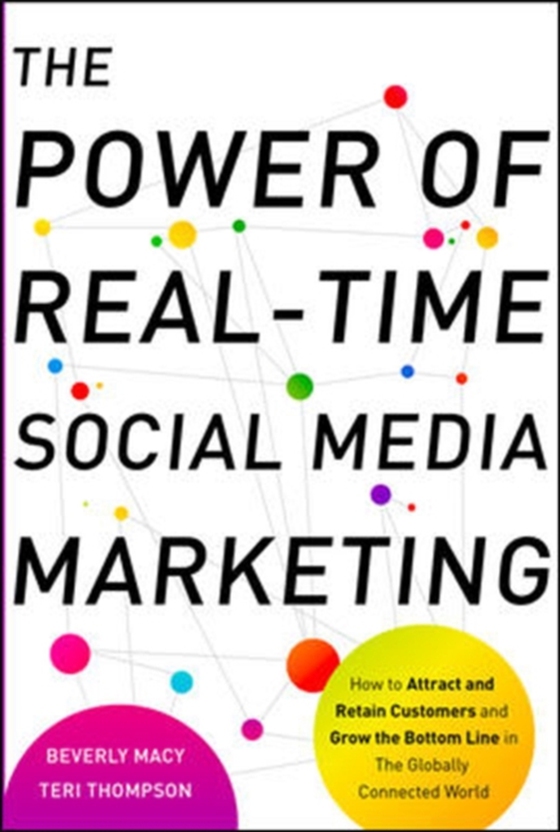 Power of Real-Time Social Media Marketing: How to Attract and Retain Customers and Grow the Bottom Line in the Globally Connected World