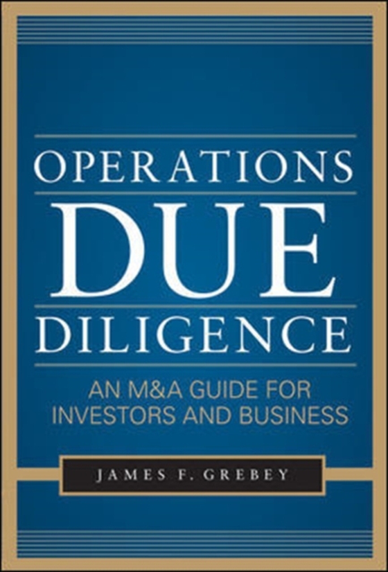 Operations Due Diligence: An M&A Guide for Investors and Business (e-bog) af Grebey, James F.