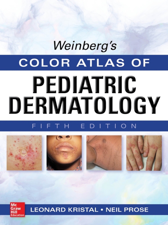 Weinberg's Color Atlas of Pediatric Dermatology, Fifth Edition (e-bog) af Prose, Neil S.