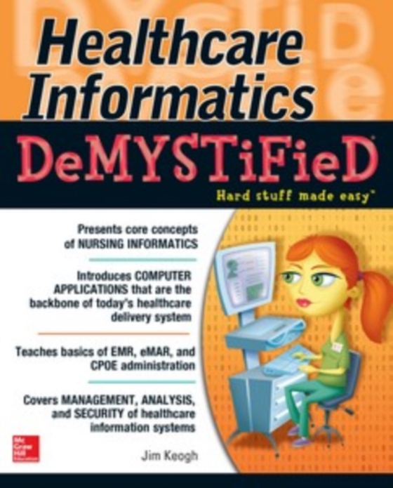 Healthcare Informatics DeMYSTiFieD (e-bog) af Keogh, Jim