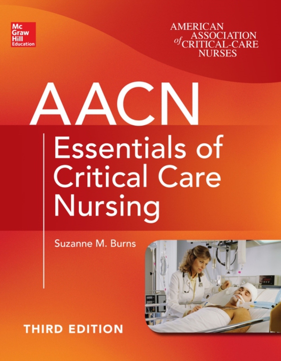 AACN Essentials of Critical Care Nursing, Third Edition (e-bog) af Burns, Suzanne M.