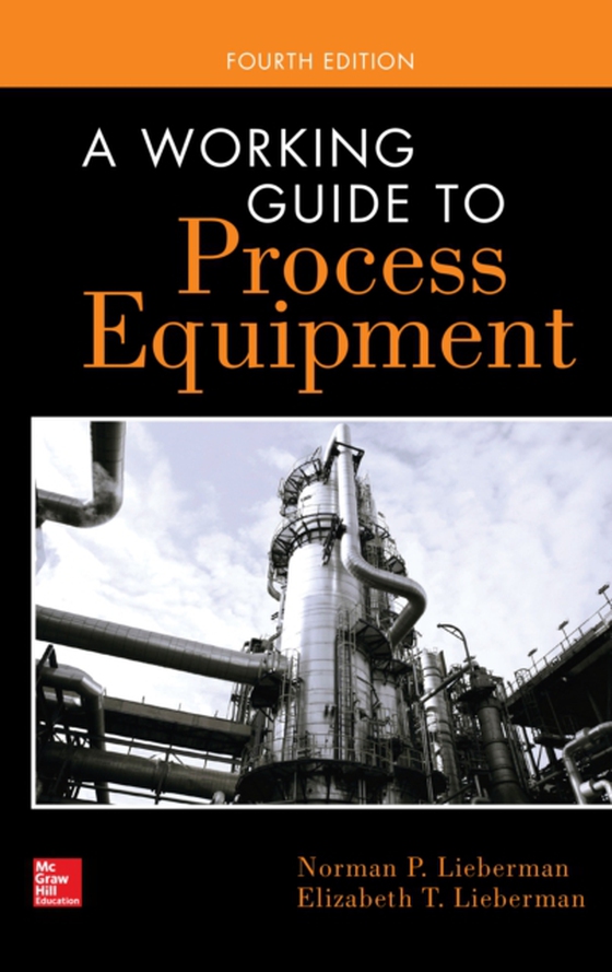 Working Guide to Process Equipment, Fourth Edition (e-bog) af Lieberman, Elizabeth T.