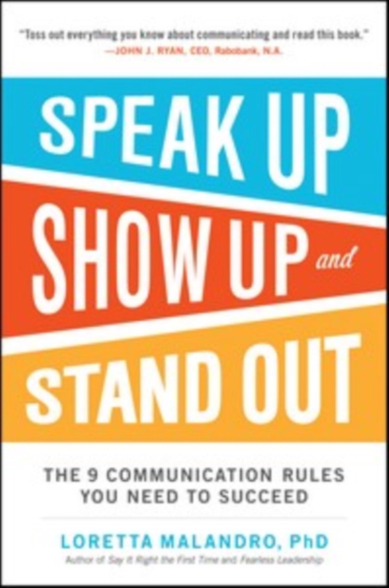 Speak Up, Show Up, and Stand Out: The 9 Communication Rules You Need to Succeed (e-bog) af Malandro, Loretta