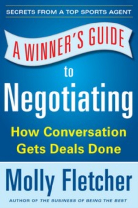 Winner's Guide to Negotiating: How Conversation Gets Deals Done (e-bog) af Fletcher, Molly