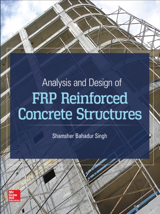 Analysis and Design of FRP Reinforced Concrete Structures (e-bog) af Singh, Shamsher Bahadur