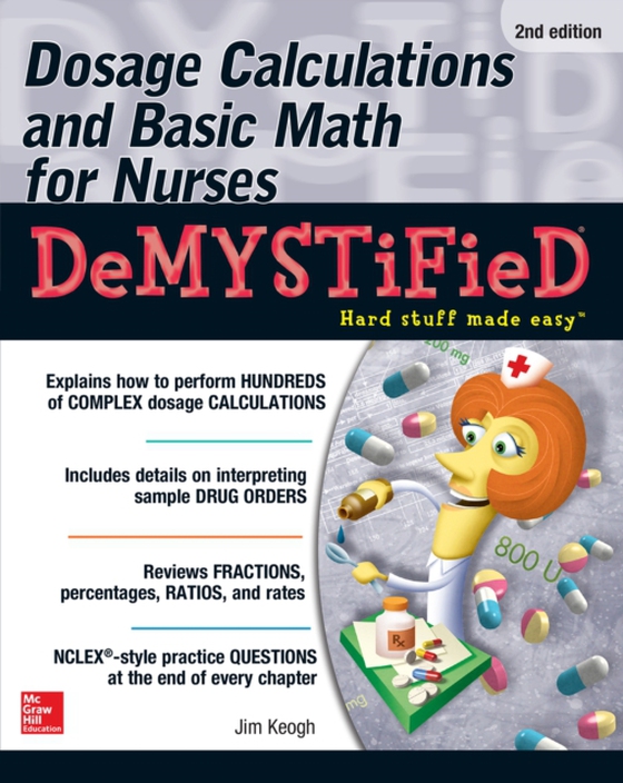 Dosage Calculations and Basic Math for Nurses Demystified, Second Edition (e-bog) af Keogh, Jim