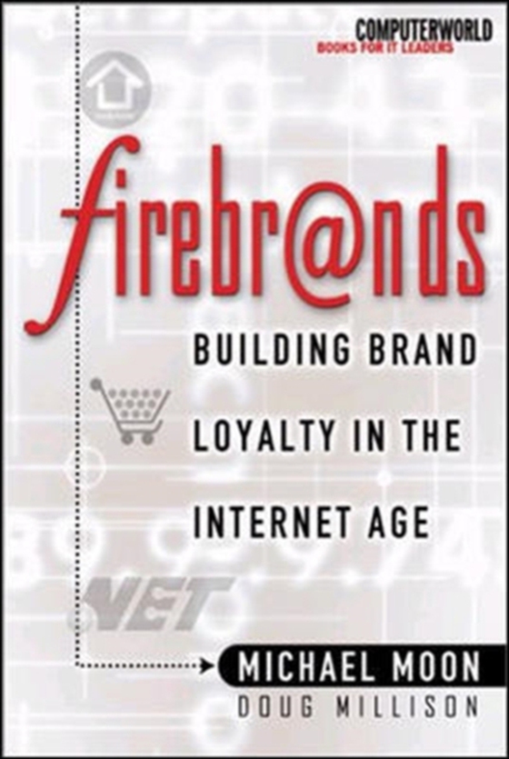 Firebrands: Building Brand Loyalty in the Internet Age (e-bog) af Moon, Michael