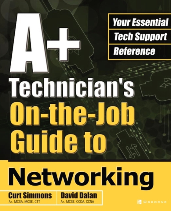 A+ Technician's On-the-Job Guide to Networking (e-bog) af Dalan, David