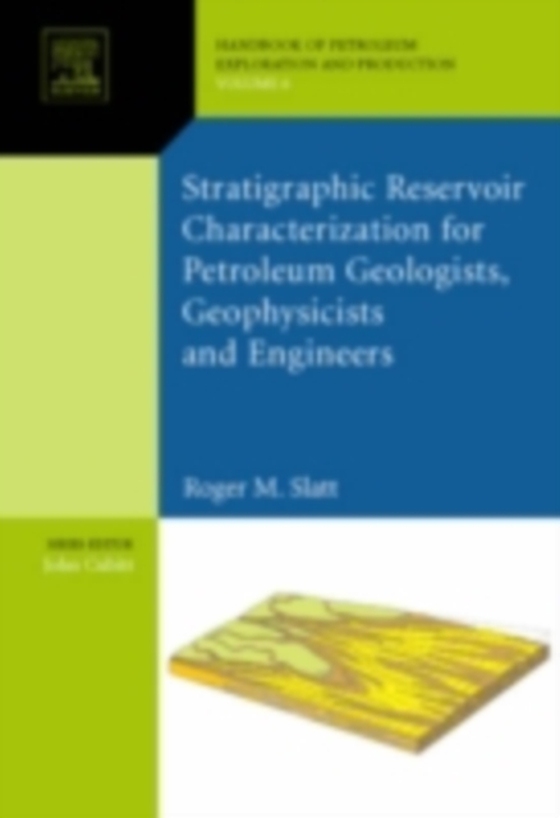 Stratigraphic reservoir characterization for petroleum geologists, geophysicists, and engineers (e-bog) af Slatt, Roger M.