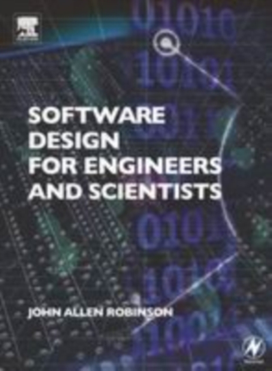 Software Design for Engineers and Scientists (e-bog) af Robinson, John Allen