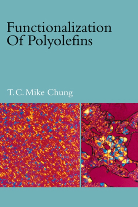 Functionalization of Polyolefins (e-bog) af Chung, T. C. Mike