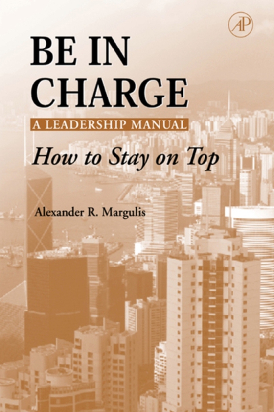 Be in Charge: A Leadership Manual (e-bog) af Margulis, Alexander R.