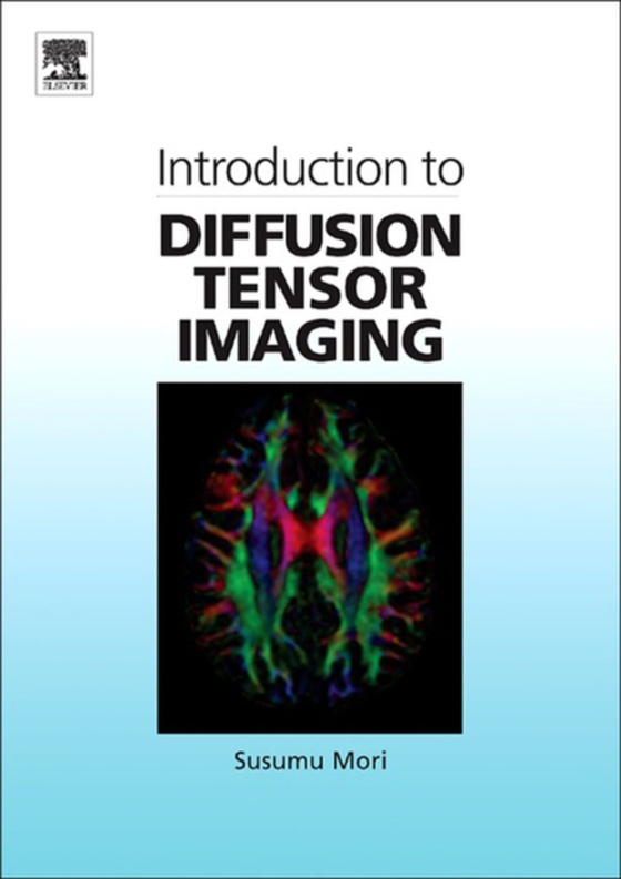 Introduction to Diffusion Tensor Imaging (e-bog) af Mori, Susumu