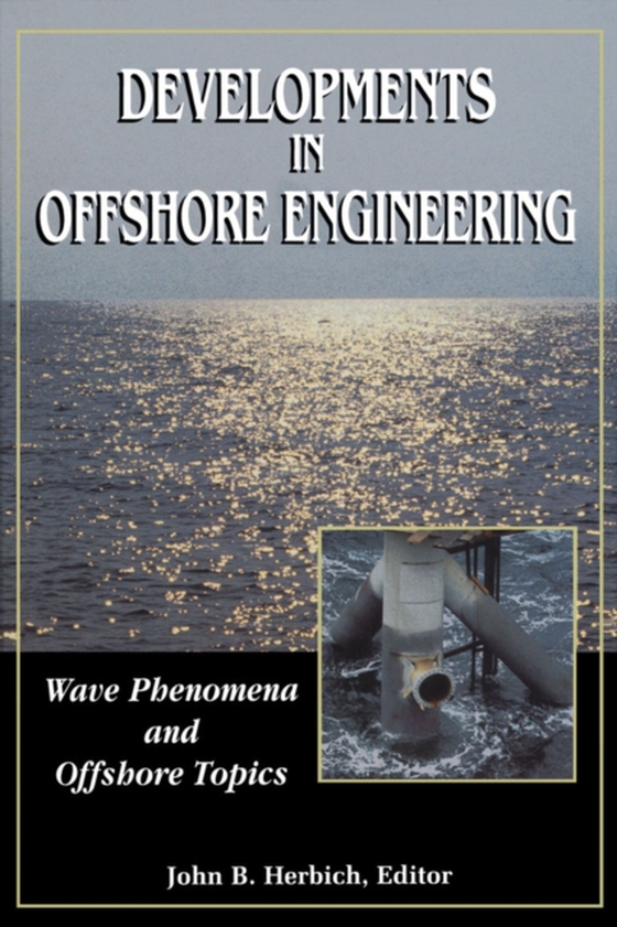 Developments in Offshore Engineering: Wave Phenomena and Offshore Topics (e-bog) af Herbich, John B.