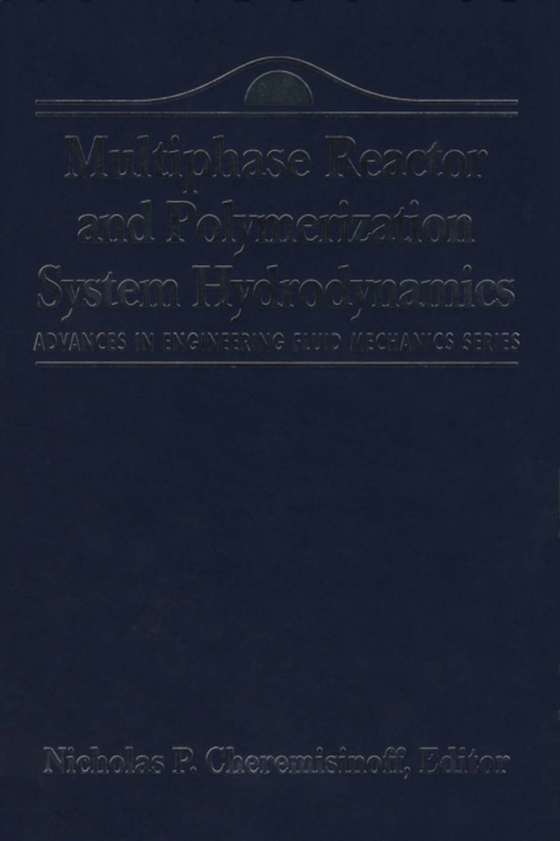 Advances in Engineering Fluid Mechanics: Multiphase Reactor and Polymerization System Hydr