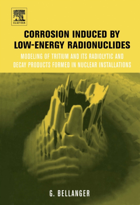 Corrosion Induced by Low-Energy Radionuclides (e-bog) af Bellanger, Gilbert