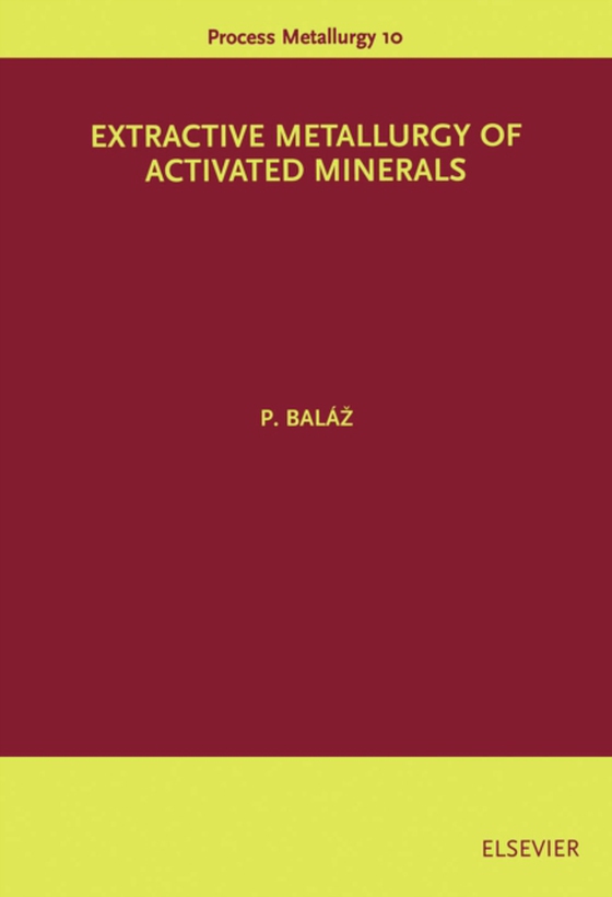 Extractive Metallurgy of Activated Minerals (e-bog) af Balaz, P.