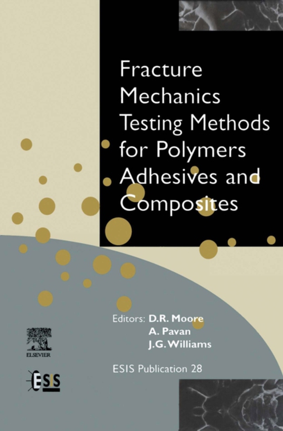 Fracture Mechanics Testing Methods for Polymers, Adhesives and Composites (e-bog) af Pavan, A