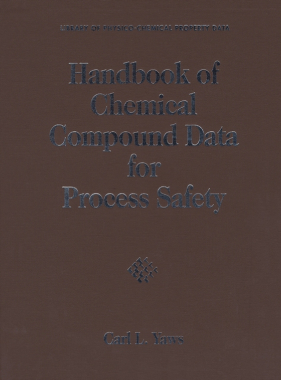 Handbook of Chemical Compound Data for Process Safety