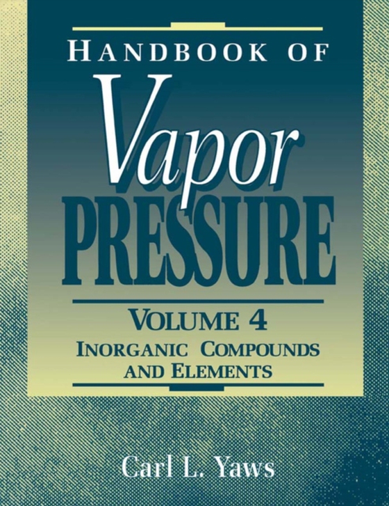 Handbook of Vapor Pressure: Volume 4 (e-bog) af Yaws, Carl L.