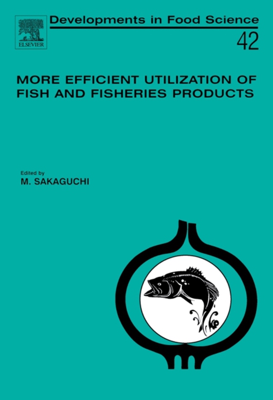 More Efficient Utilization of Fish and Fisheries Products (e-bog) af Sakaguchi, M.